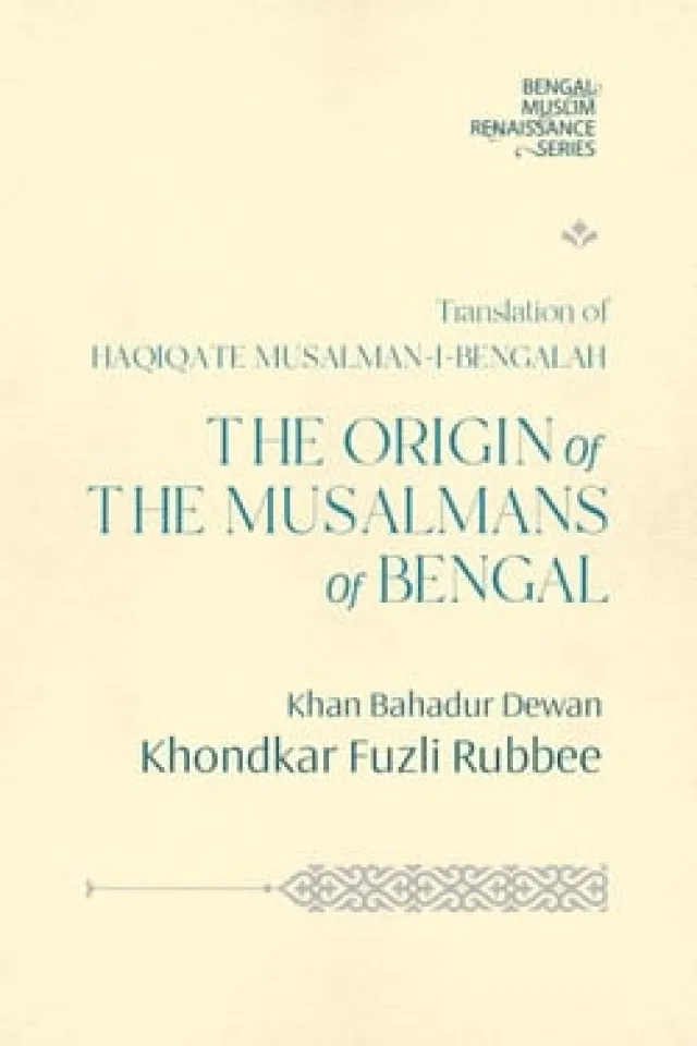 The Origin of The Musalmans of Bengal